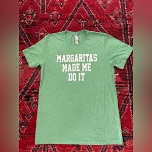 Margaritas Made Me Do It TShirt